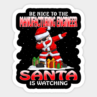 Be Nice To The Manufacturing Engineer Santa is Watching Sticker